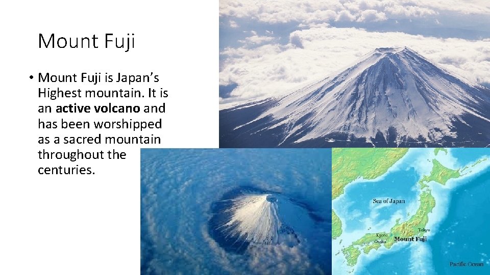 Mount Fuji • Mount Fuji is Japan’s Highest mountain. It is an active volcano Mount Fuji • Mount Fuji is Japan’s Highest mountain. It is an active volcano