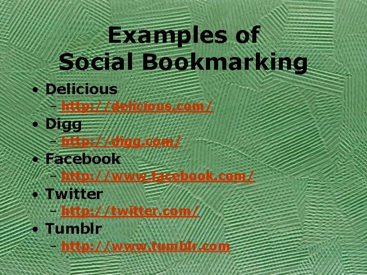 Examples of Social Bookmarking • Delicious – http: //delicious. com/ • Digg – http: