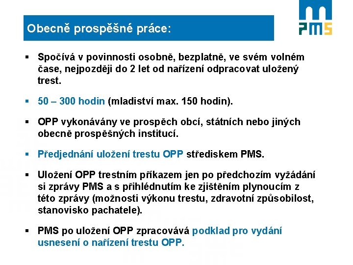 Obecně prospěšné práce: § Spočívá v povinnosti osobně, bezplatně, ve svém volném čase, nejpozději