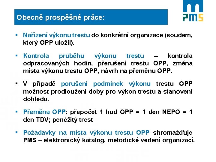 Obecně prospěšné práce: § Nařízení výkonu trestu do konkrétní organizace (soudem, který OPP uložil).