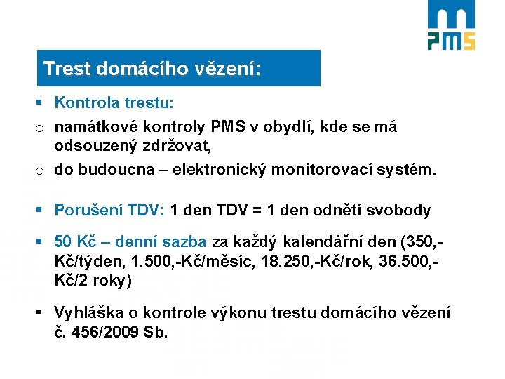 Trest domácího vězení: § Kontrola trestu: o namátkové kontroly PMS v obydlí, kde se