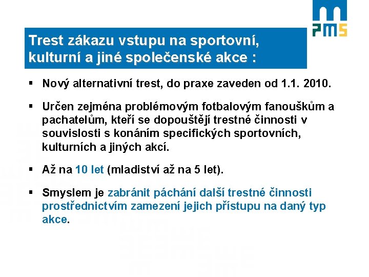 Trest zákazu vstupu na sportovní, kulturní a jiné společenské akce : § Nový alternativní