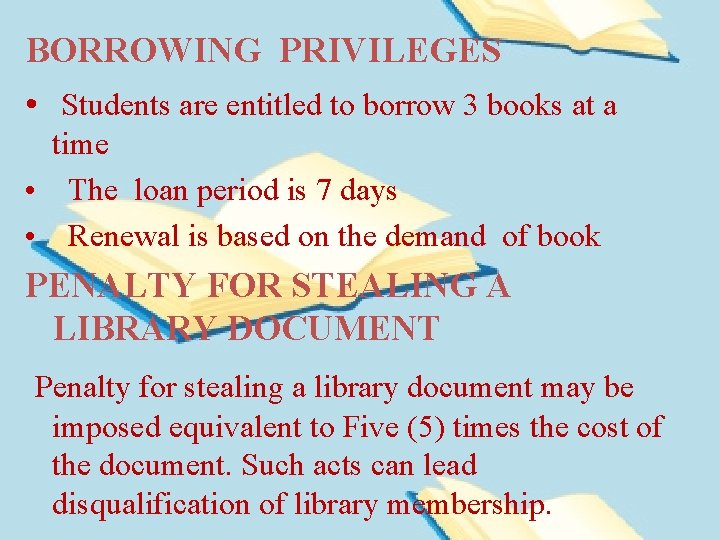 BORROWING PRIVILEGES • Students are entitled to borrow 3 books at a time •