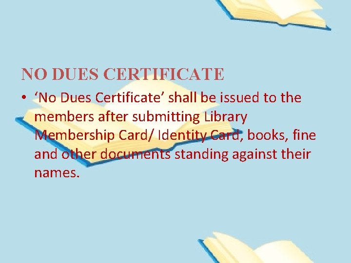 NO DUES CERTIFICATE • ‘No Dues Certificate’ shall be issued to the members after