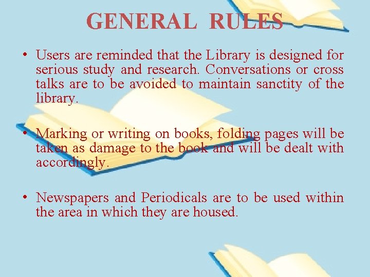 GENERAL RULES • Users are reminded that the Library is designed for serious study