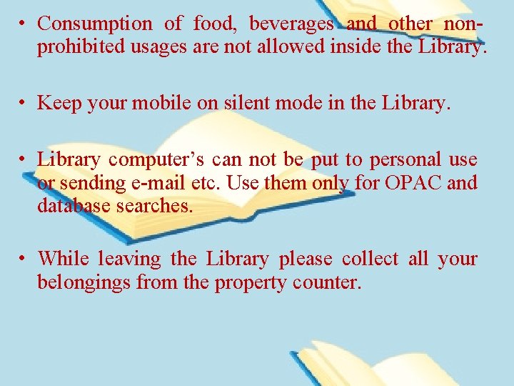  • Consumption of food, beverages and other nonprohibited usages are not allowed inside