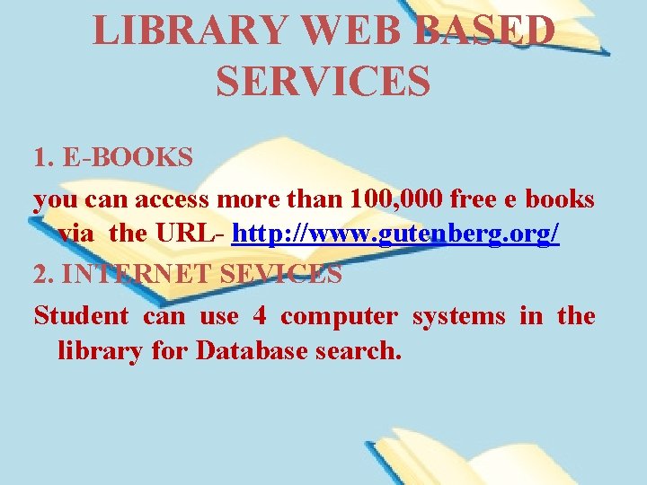 LIBRARY WEB BASED SERVICES 1. E-BOOKS you can access more than 100, 000 free