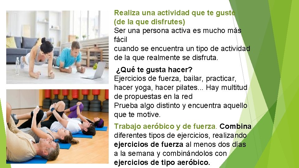 Realiza una actividad que te guste (de la que disfrutes) Ser una persona activa