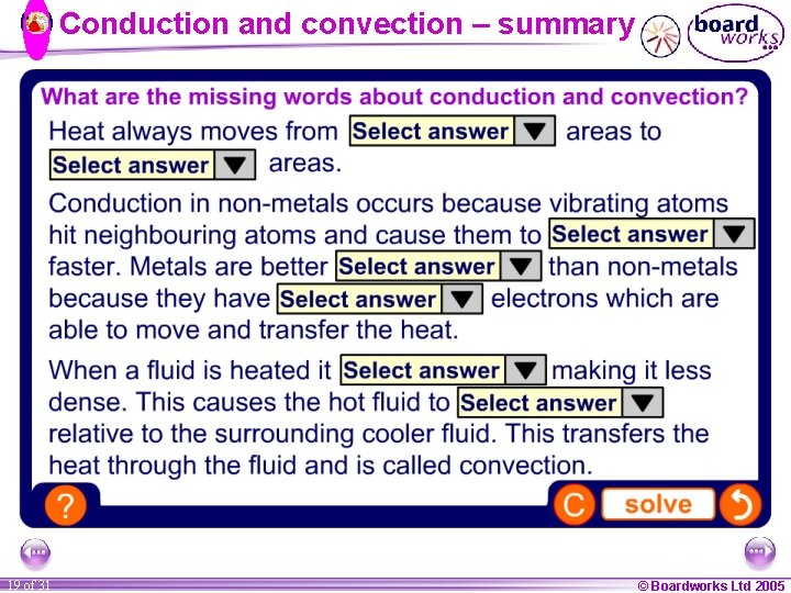 Conduction and convection – summary 19 of 31 © Boardworks Ltd 2005 