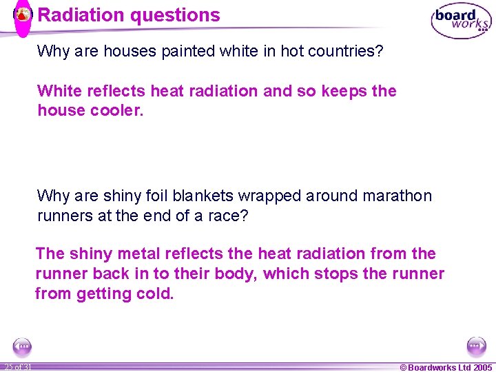 Radiation questions Why are houses painted white in hot countries? White reflects heat radiation