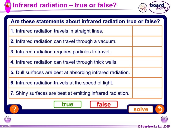Infrared radiation – true or false? 26 of 31 © Boardworks Ltd 2005 