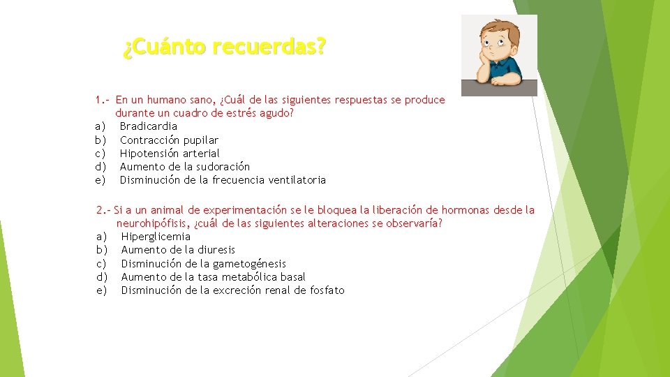 ¿Cuánto recuerdas? 1. - En un humano sano, ¿Cuál de las siguientes respuestas se