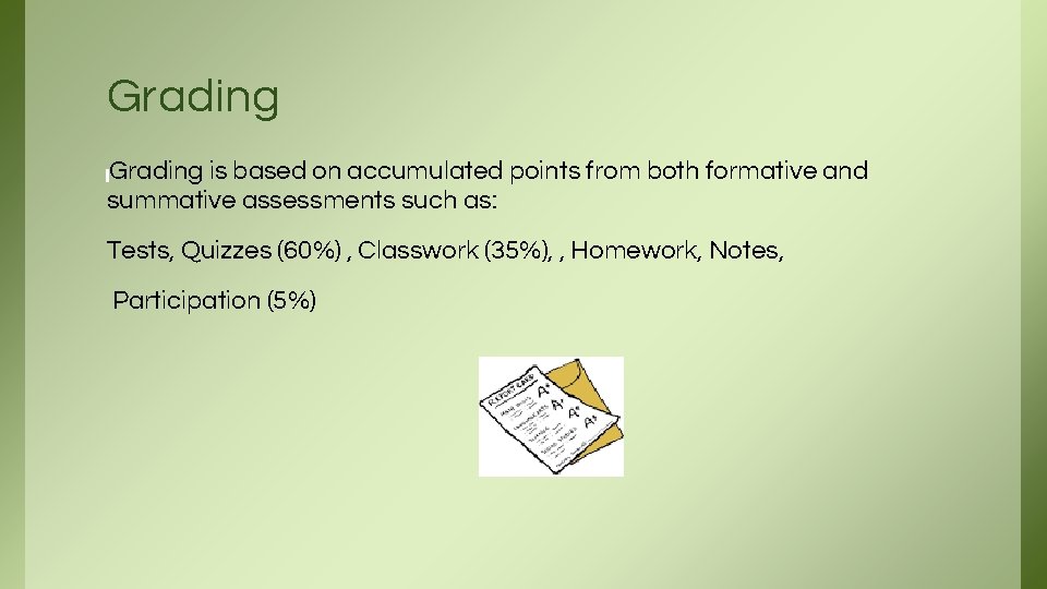 Grading is based on accumulated points from both formative and summative assessments such as: