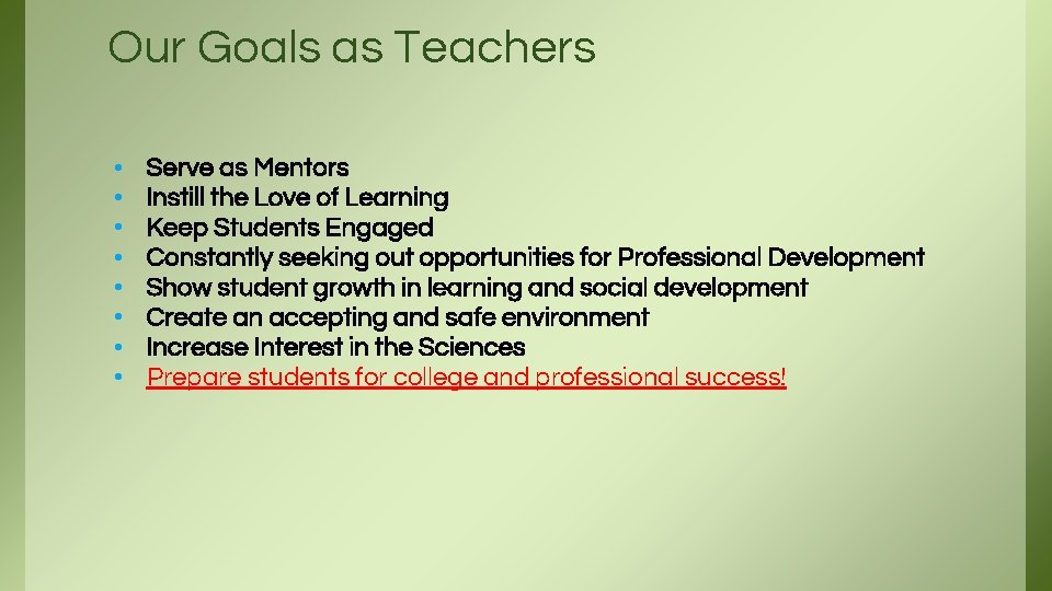 Our Goals as Teachers • • Serve as Mentors Instill the Love of Learning