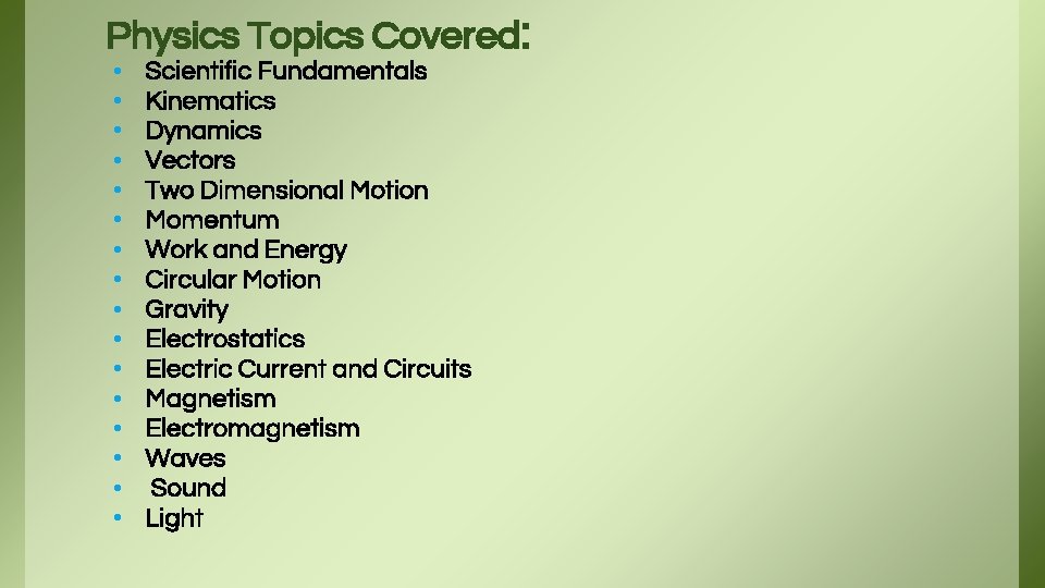 Physics Topics Covered: • • • • Scientific Fundamentals Kinematics Dynamics Vectors Two Dimensional