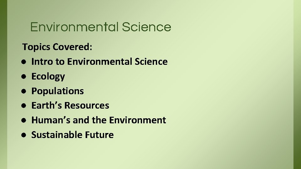 Environmental Science Topics Covered: ● Intro to Environmental Science ● Ecology ● Populations ●