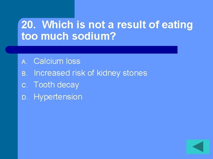 20. Which is not a result of eating too much sodium? A. B. C.