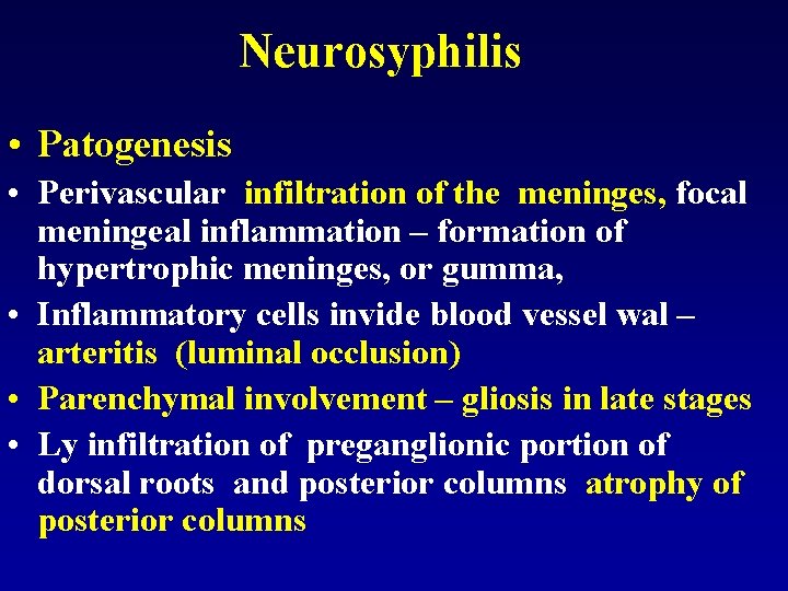 Neurosyphilis • Patogenesis • Perivascular infiltration of the meninges, focal meningeal inflammation – formation