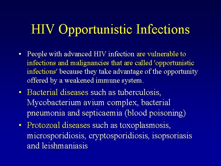 HIV Opportunistic Infections • People with advanced HIV infection are vulnerable to infections and