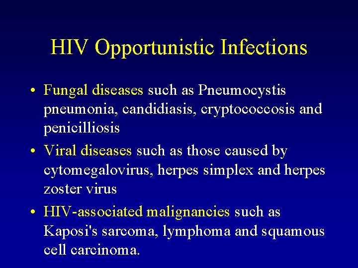 HIV Opportunistic Infections • Fungal diseases such as Pneumocystis pneumonia, candidiasis, cryptococcosis and penicilliosis