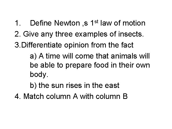 1. Define Newton , s 1 st law of motion 2. Give any three