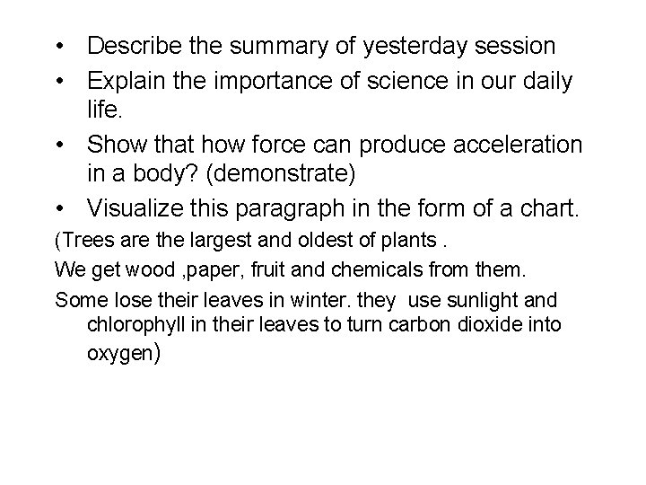  • Describe the summary of yesterday session • Explain the importance of science