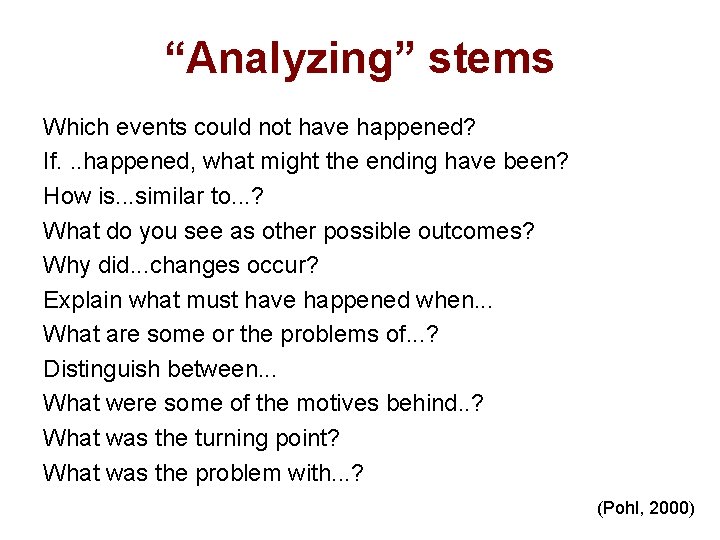 “Analyzing” stems Which events could not have happened? If. . . happened, what might