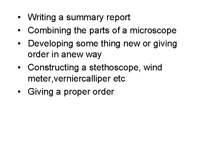  • Writing a summary report • Combining the parts of a microscope •