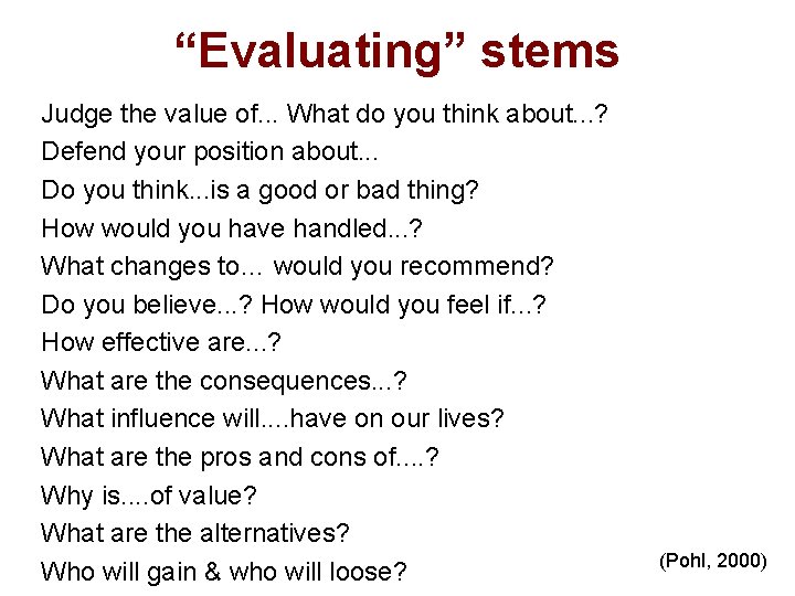 “Evaluating” stems Judge the value of. . . What do you think about. .