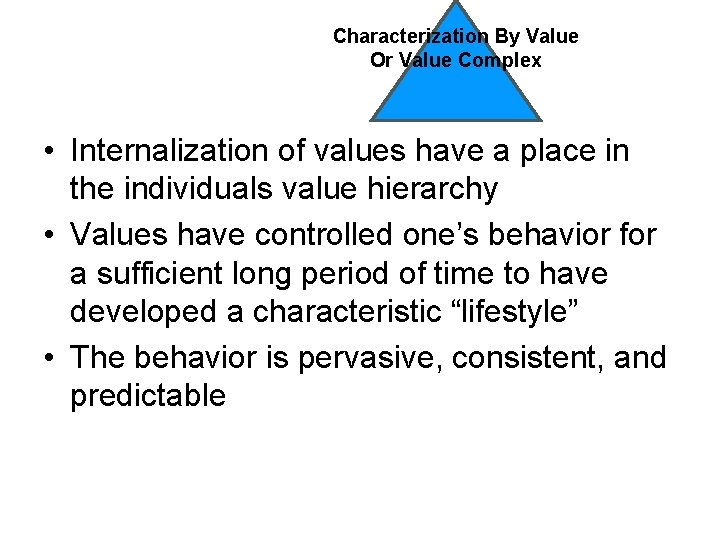 Characterization By Value Or Value Complex • Internalization of values have a place in