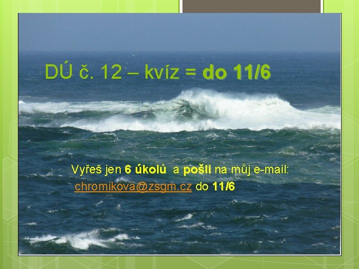 DÚ č. 12 – kvíz = do 11/6 Vyřeš jen 6 úkolů a pošli