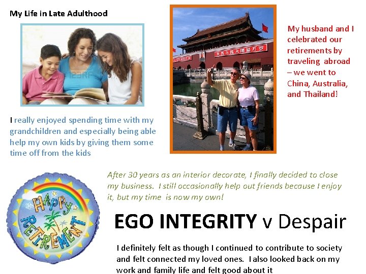 My Life in Late Adulthood My husband I celebrated our retirements by traveling abroad