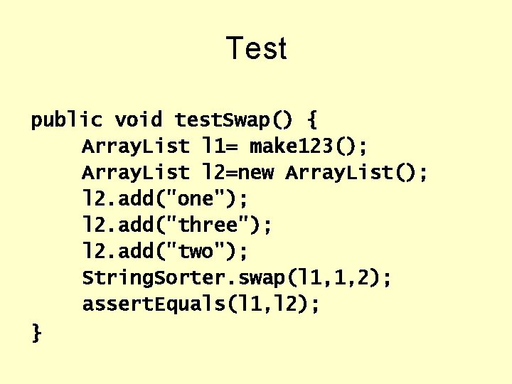 Test public void test. Swap() { Array. List l 1= make 123(); Array. List Test public void test. Swap() { Array. List l 1= make 123(); Array. List