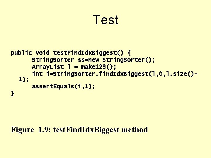 Test public void test. Find. Idx. Biggest() { String. Sorter ss=new String. Sorter(); Array. Test public void test. Find. Idx. Biggest() { String. Sorter ss=new String. Sorter(); Array.