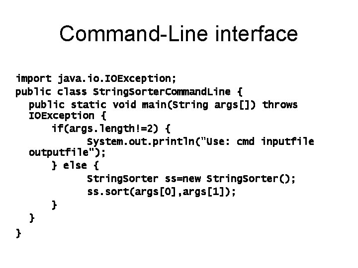 Command-Line interface import java. io. IOException; public class String. Sorter. Command. Line { public Command-Line interface import java. io. IOException; public class String. Sorter. Command. Line { public