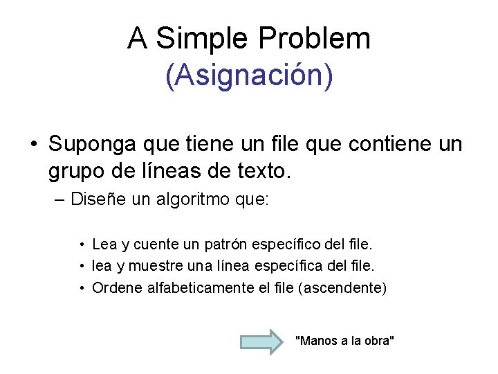 A Simple Problem (Asignación) • Suponga que tiene un file que contiene un grupo A Simple Problem (Asignación) • Suponga que tiene un file que contiene un grupo