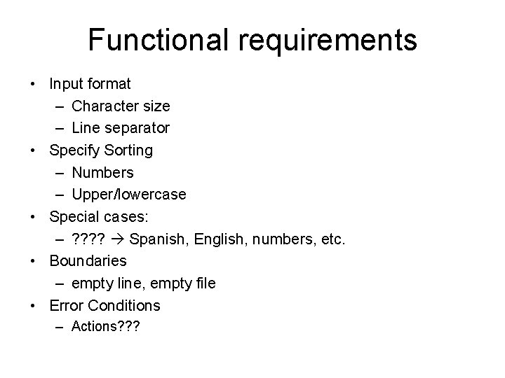 Functional requirements • Input format – Character size – Line separator • Specify Sorting Functional requirements • Input format – Character size – Line separator • Specify Sorting