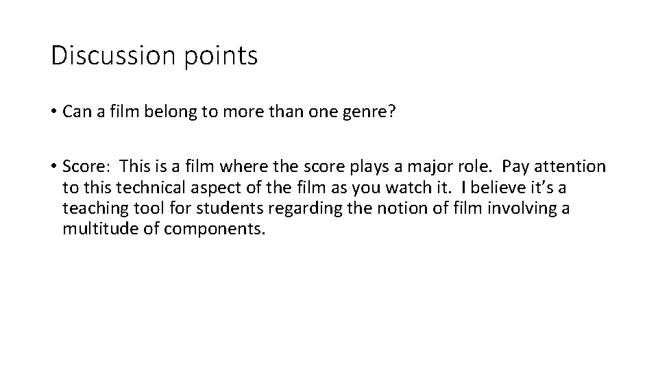 Discussion points • Can a film belong to more than one genre? • Score: