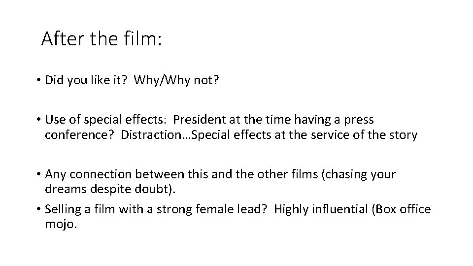 After the film: • Did you like it? Why/Why not? • Use of special