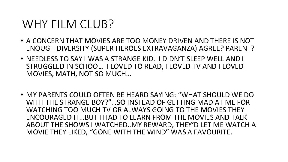 WHY FILM CLUB? • A CONCERN THAT MOVIES ARE TOO MONEY DRIVEN AND THERE