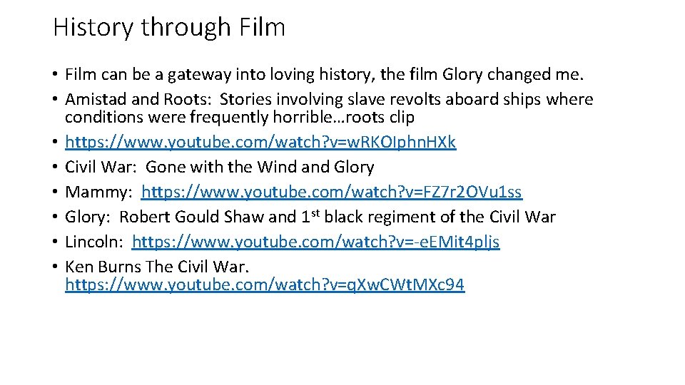 History through Film • Film can be a gateway into loving history, the film