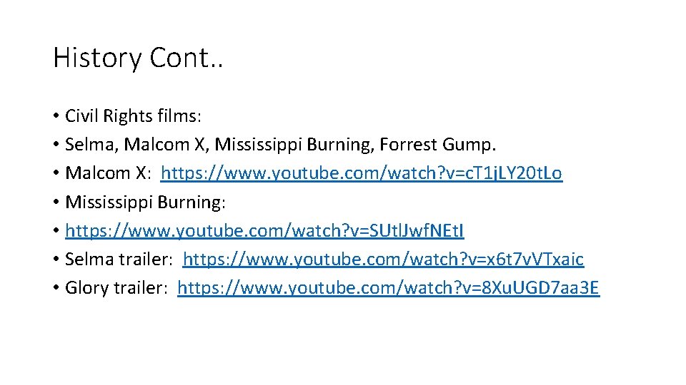 History Cont. . • Civil Rights films: • Selma, Malcom X, Mississippi Burning, Forrest