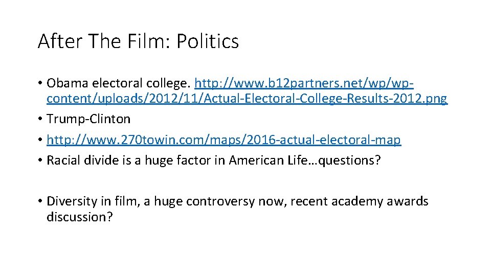 After The Film: Politics • Obama electoral college. http: //www. b 12 partners. net/wp/wpcontent/uploads/2012/11/Actual-Electoral-College-Results-2012.