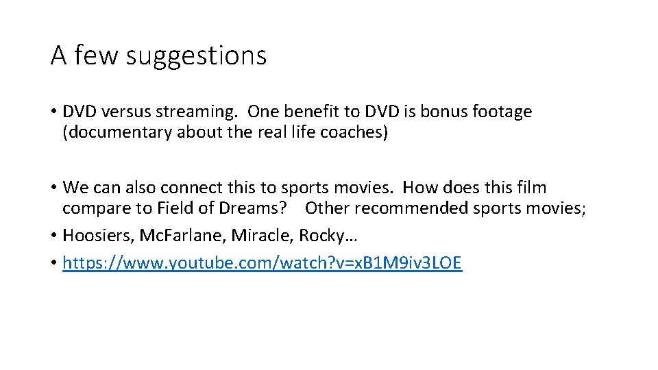 A few suggestions • DVD versus streaming. One benefit to DVD is bonus footage