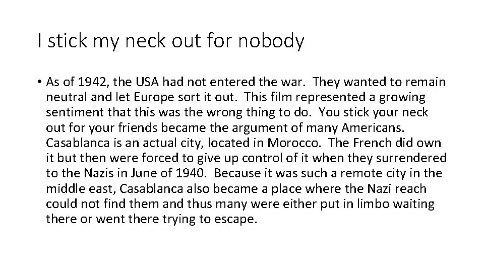 I stick my neck out for nobody • As of 1942, the USA had