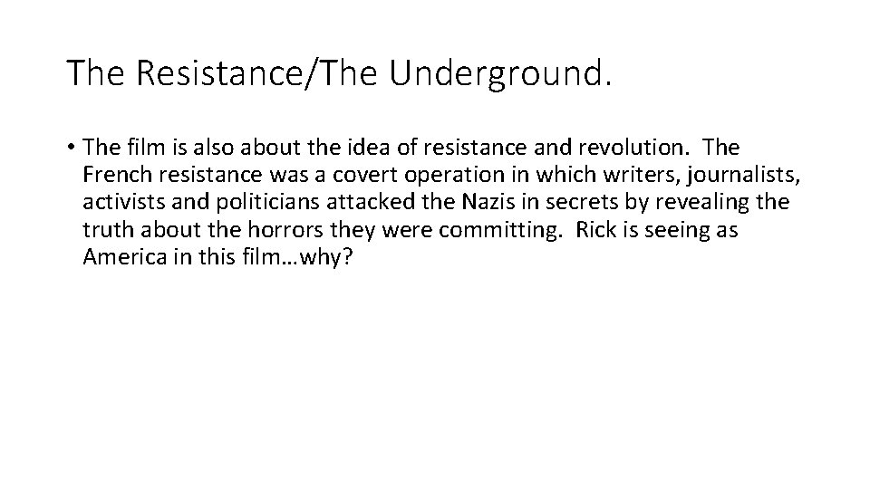 The Resistance/The Underground. • The film is also about the idea of resistance and