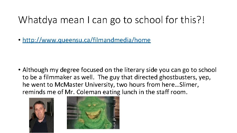 Whatdya mean I can go to school for this? ! • http: //www. queensu.