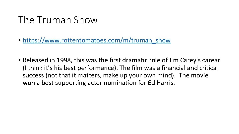 The Truman Show • https: //www. rottentomatoes. com/m/truman_show • Released in 1998, this was
