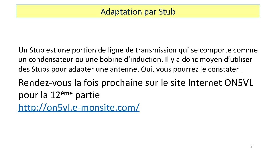 Adaptation par Stub Un Stub est une portion de ligne de transmission qui se