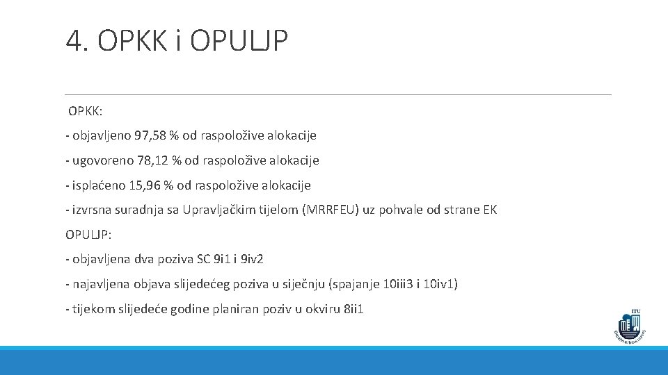 4. OPKK i OPULJP OPKK: - objavljeno 97, 58 % od raspoložive alokacije -